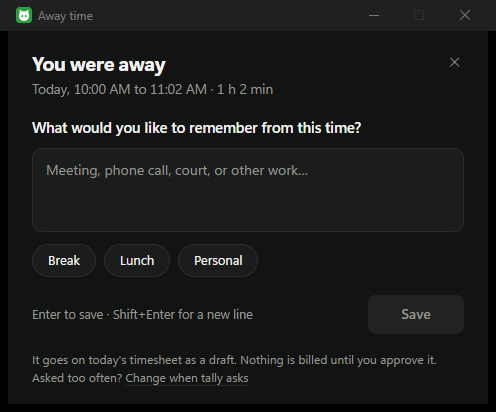 A small tally window titled Away time. It reads: You were away, today, 10:00 AM to 11:02 AM, and asks what you would like to remember from this time.